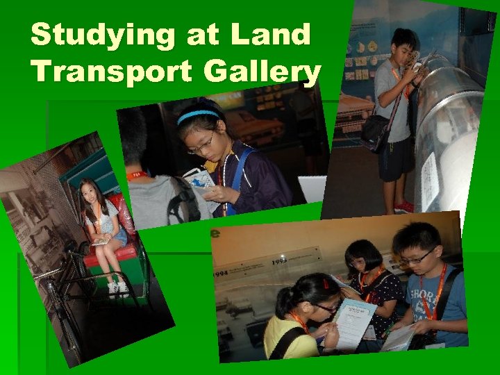 Studying at Land Transport Gallery 