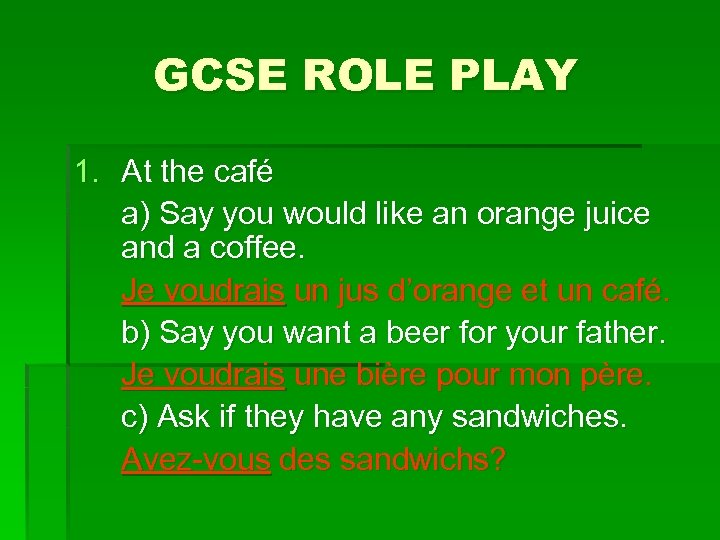 GCSE ROLE PLAY 1. At the café a) Say you would like an orange