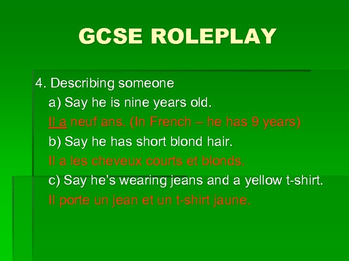 GCSE ROLEPLAY 4. Describing someone a) Say he is nine years old. Il a