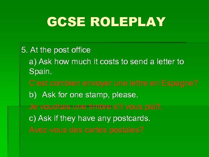 GCSE ROLEPLAY 5. At the post office a) Ask how much it costs to