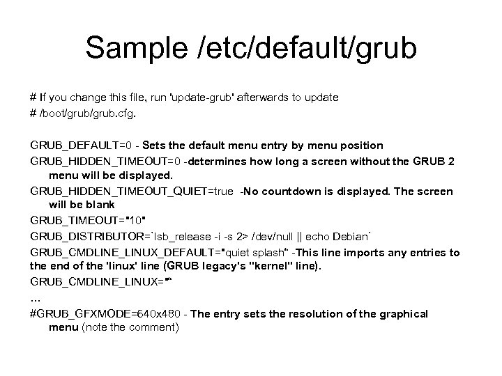Sample /etc/default/grub # If you change this file, run 'update-grub' afterwards to update #