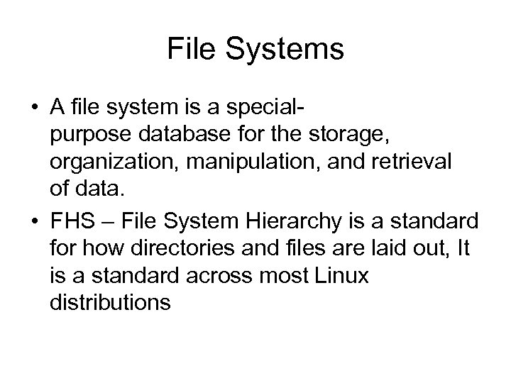File Systems • A file system is a specialpurpose database for the storage, organization,