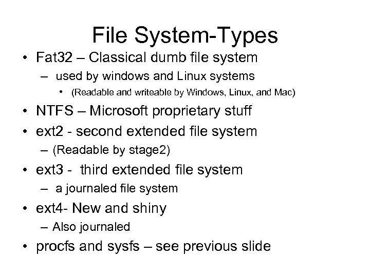 File System-Types • Fat 32 – Classical dumb file system – used by windows