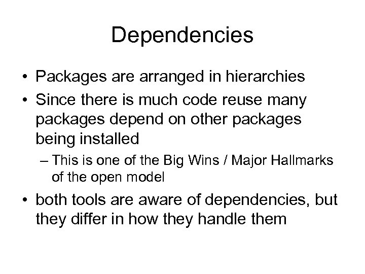 Dependencies • Packages are arranged in hierarchies • Since there is much code reuse