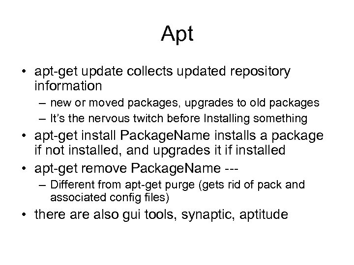Apt • apt-get update collects updated repository information – new or moved packages, upgrades