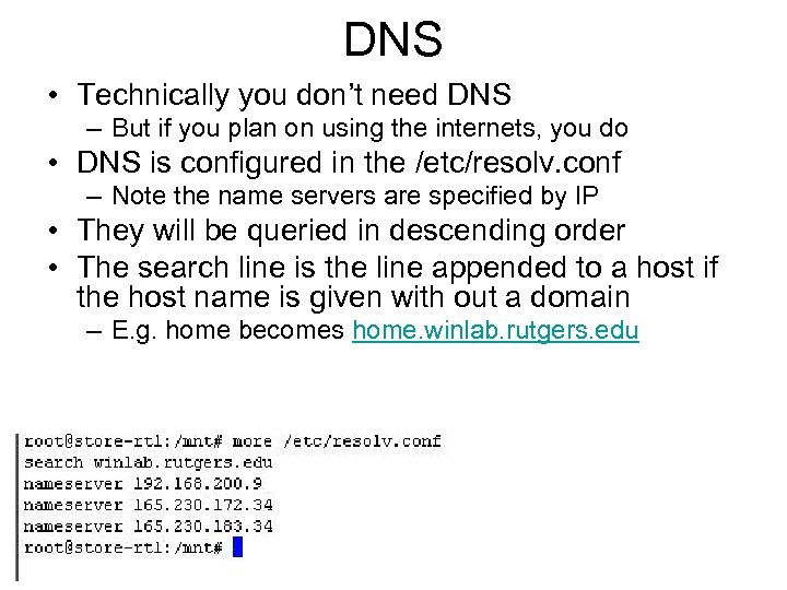 DNS • Technically you don’t need DNS – But if you plan on using