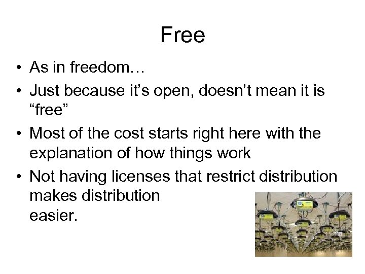 Free • As in freedom… • Just because it’s open, doesn’t mean it is