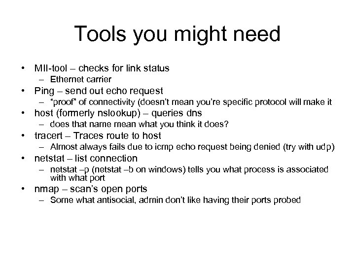 Tools you might need • MII-tool – checks for link status – Ethernet carrier