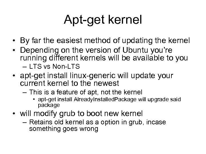 Apt-get kernel • By far the easiest method of updating the kernel • Depending
