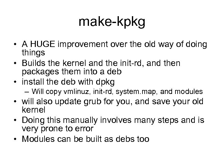 make-kpkg • A HUGE improvement over the old way of doing things • Builds