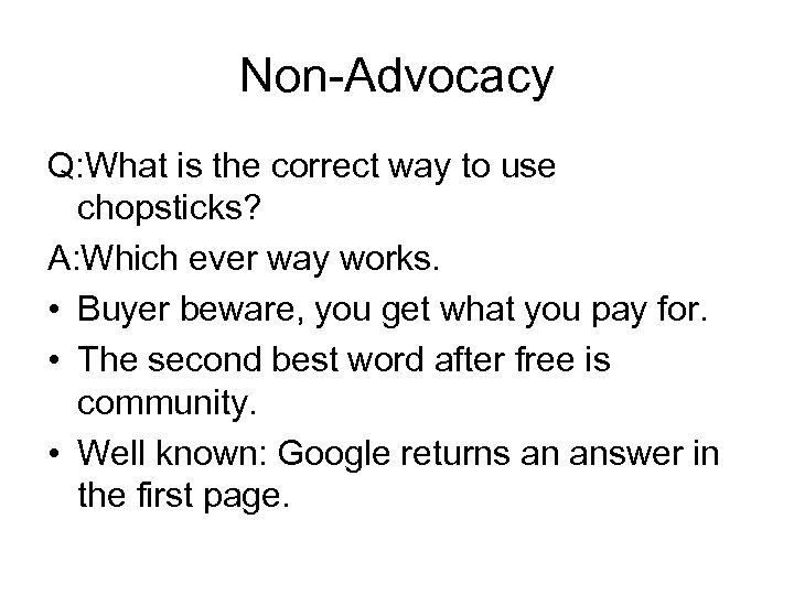 Non-Advocacy Q: What is the correct way to use chopsticks? A: Which ever way