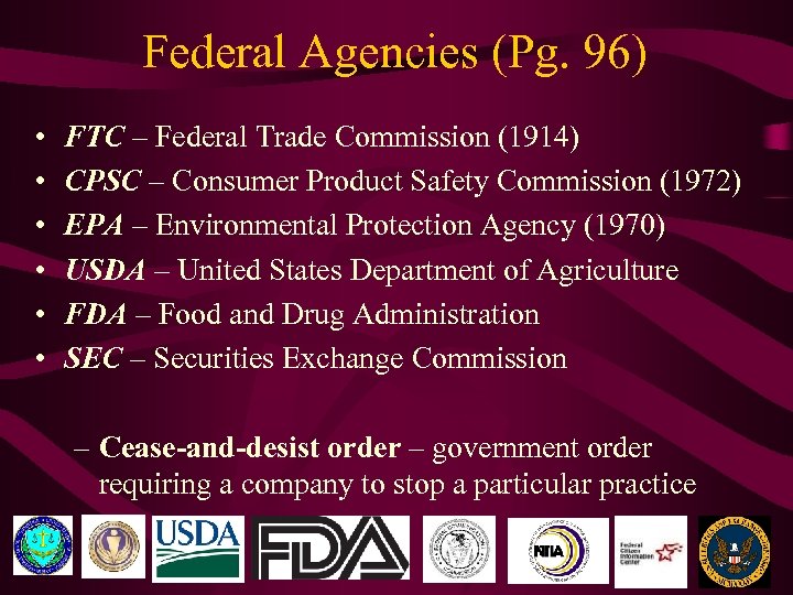 Federal Agencies (Pg. 96) • • • FTC – Federal Trade Commission (1914) CPSC