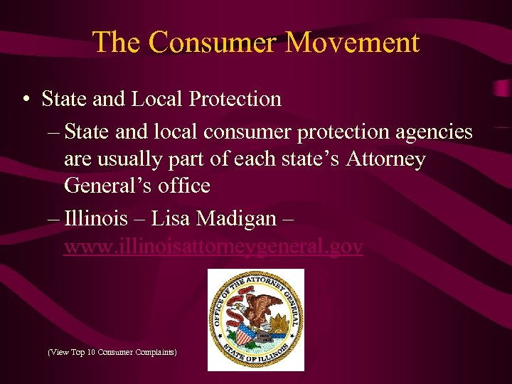 The Consumer Movement • State and Local Protection – State and local consumer protection