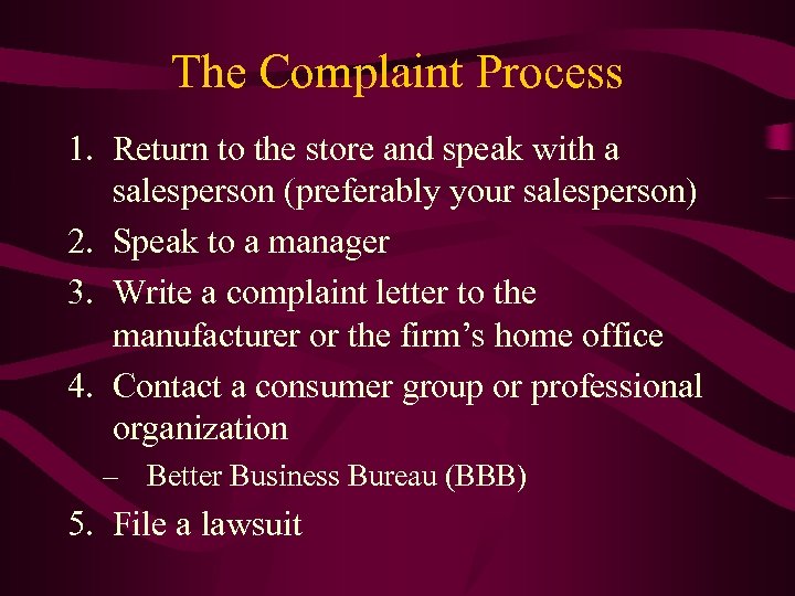 The Complaint Process 1. Return to the store and speak with a salesperson (preferably