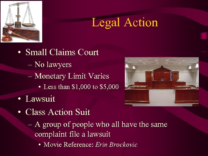 Legal Action • Small Claims Court – No lawyers – Monetary Limit Varies •