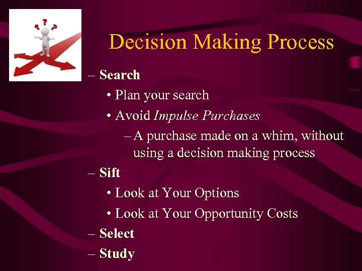 Decision Making Process – Search • Plan your search • Avoid Impulse Purchases –