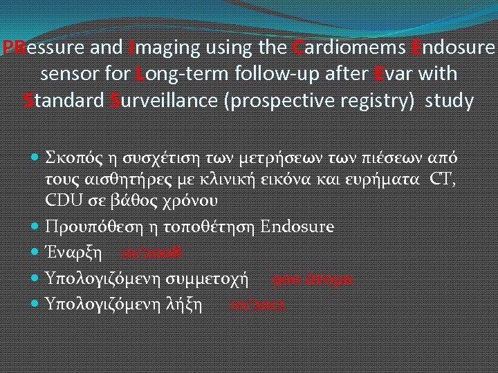 PRessure and Imaging using the Cardiomems Endosure sensor for Long-term follow-up after Evar with