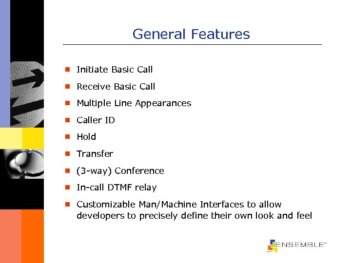 General Features ¾ Initiate Basic Call ¾ Receive Basic Call ¾ Multiple Line Appearances