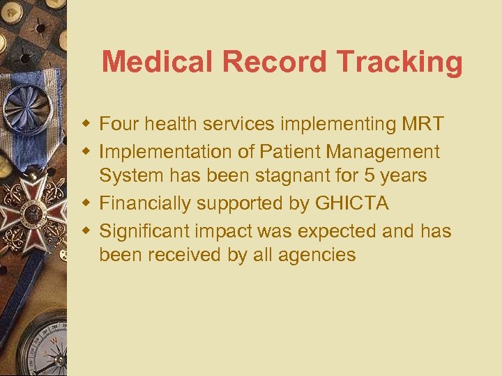 Medical Record Tracking w Four health services implementing MRT w Implementation of Patient Management
