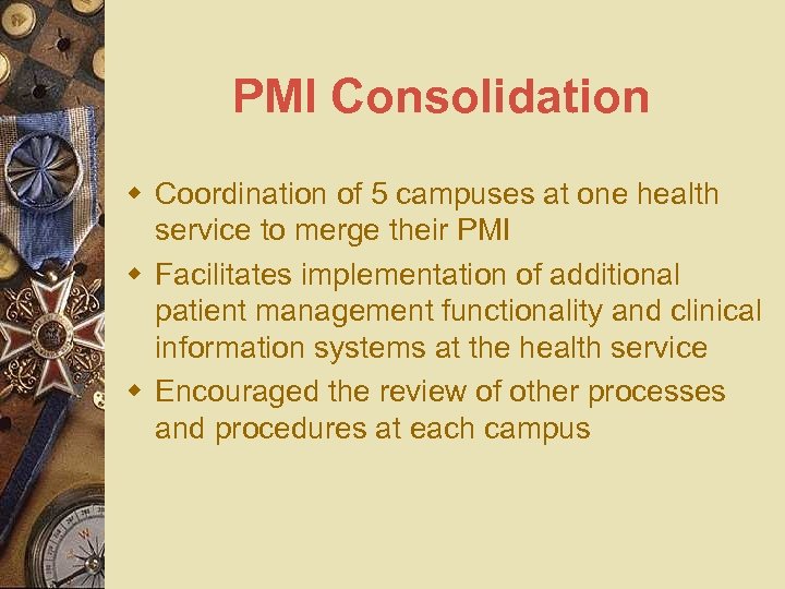 PMI Consolidation w Coordination of 5 campuses at one health service to merge their