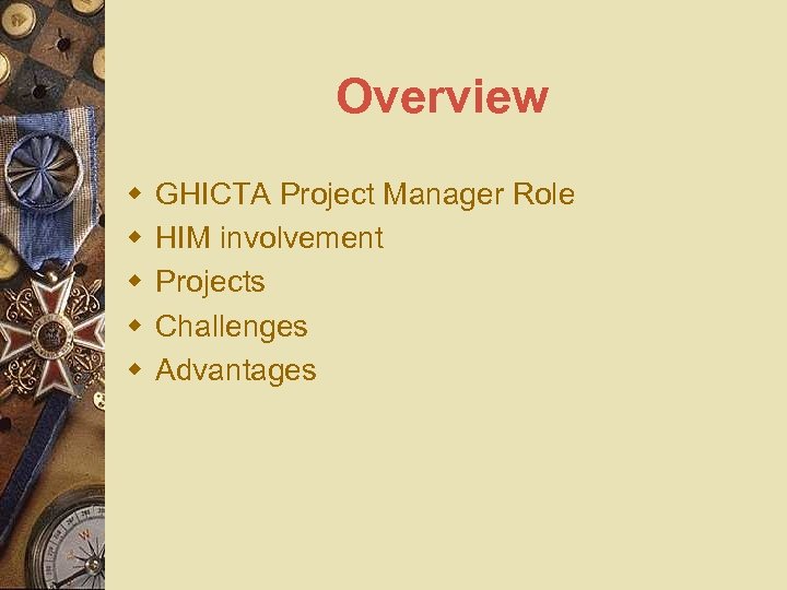 Overview w w GHICTA Project Manager Role HIM involvement Projects Challenges Advantages 