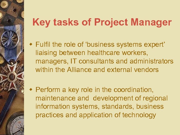 Key tasks of Project Manager w Fulfil the role of ‘business systems expert’ liaising