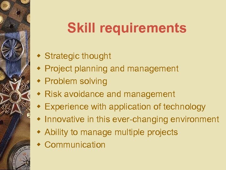 Skill requirements w w w w Strategic thought Project planning and management Problem solving