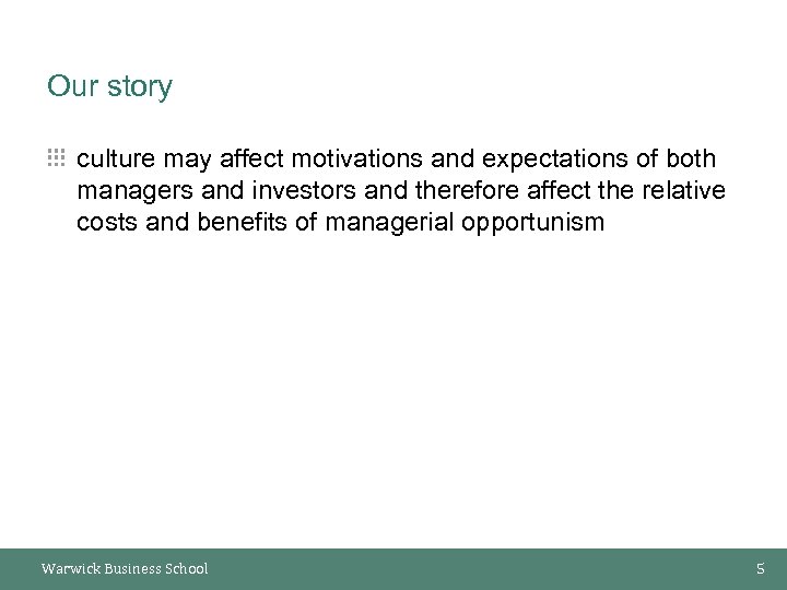 Our story culture may affect motivations and expectations of both managers and investors and