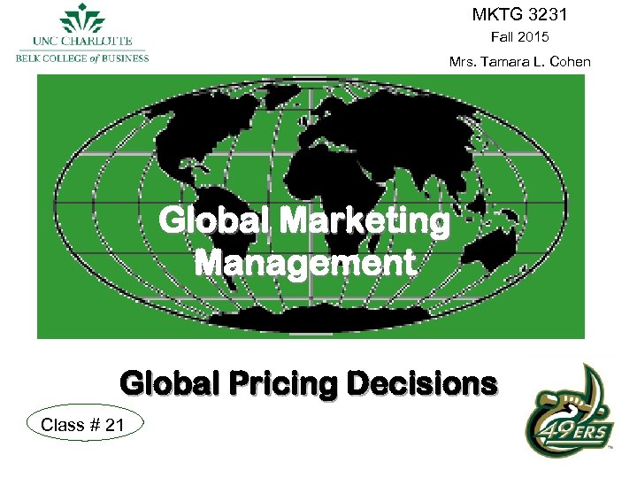 MKTG 3231 Fall 2015 Mrs. Tamara L. Cohen Global Marketing Management Global Pricing Decisions