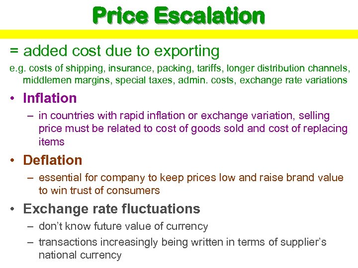 Price Escalation = added cost due to exporting e. g. costs of shipping, insurance,