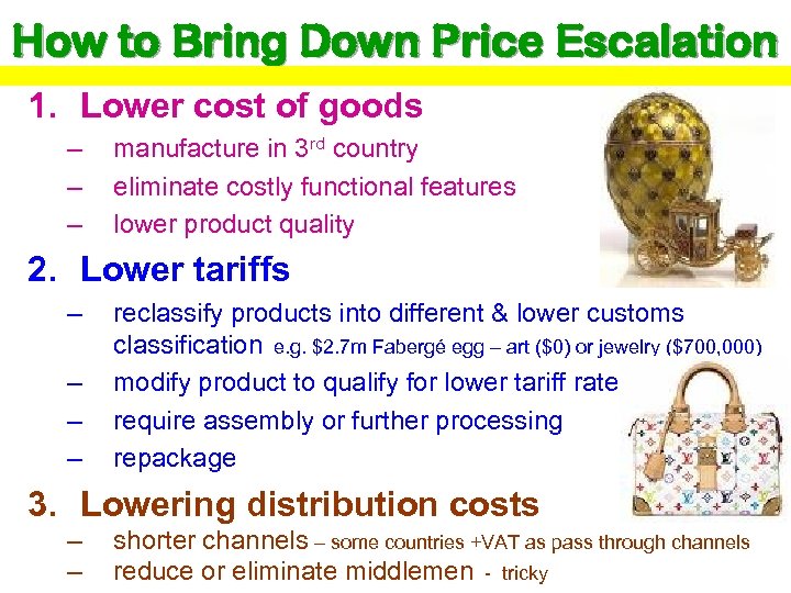 How to Bring Down Price Escalation 1. Lower cost of goods – – –