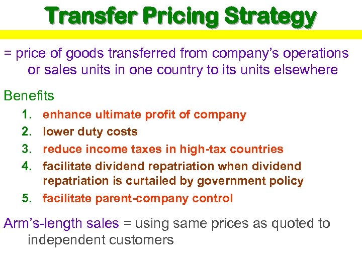Transfer Pricing Strategy = price of goods transferred from company’s operations or sales units