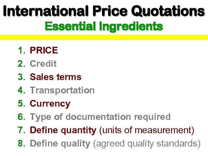 International Price Quotations Essential Ingredients 1. 2. 3. 4. 5. 6. 7. 8. PRICE