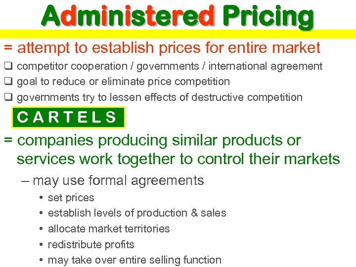 Administered Pricing = attempt to establish prices for entire market q competitor cooperation /