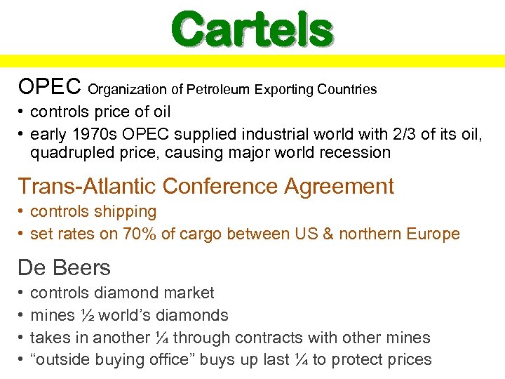 Cartels OPEC Organization of Petroleum Exporting Countries • controls price of oil • early
