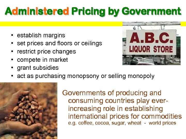 Administered Pricing by Government • • • establish margins set prices and floors or