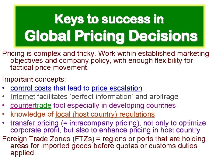 Keys to success in Global Pricing Decisions Pricing is complex and tricky. Work within
