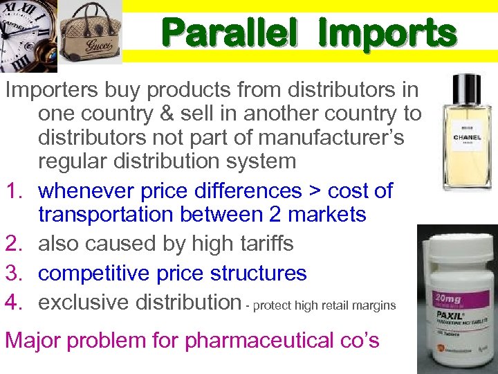 Parallel Imports Importers buy products from distributors in one country & sell in another