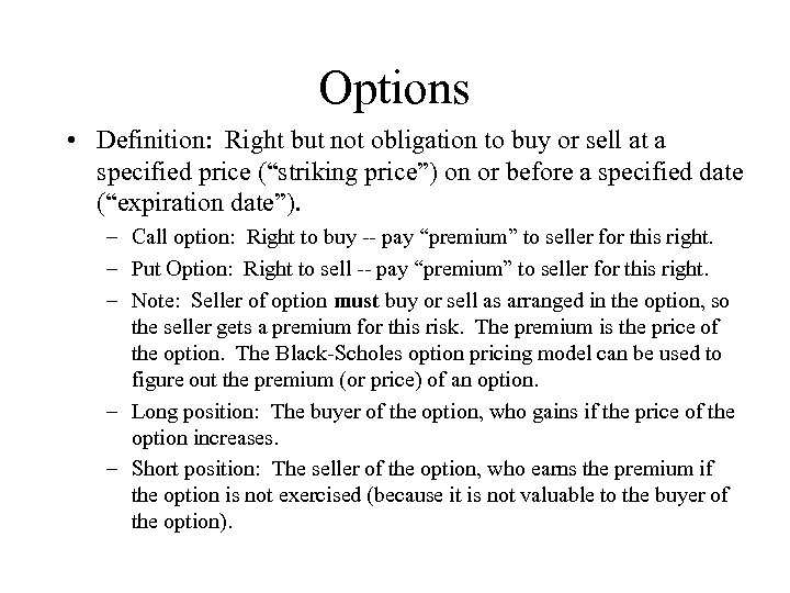 Options • Definition: Right but not obligation to buy or sell at a specified