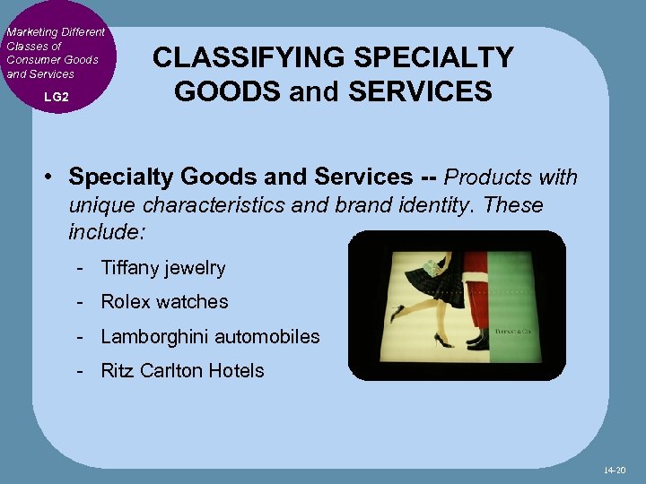Marketing Different Classes of Consumer Goods and Services LG 2 CLASSIFYING SPECIALTY GOODS and