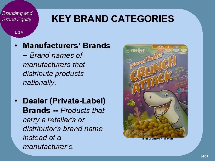 Branding and Brand Equity KEY BRAND CATEGORIES LG 4 • Manufacturers’ Brands – Brand