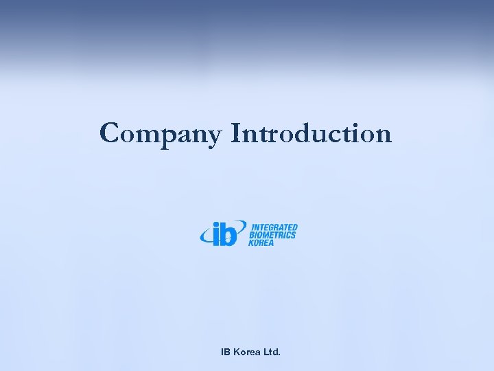 Company Introduction IB Korea Ltd. 