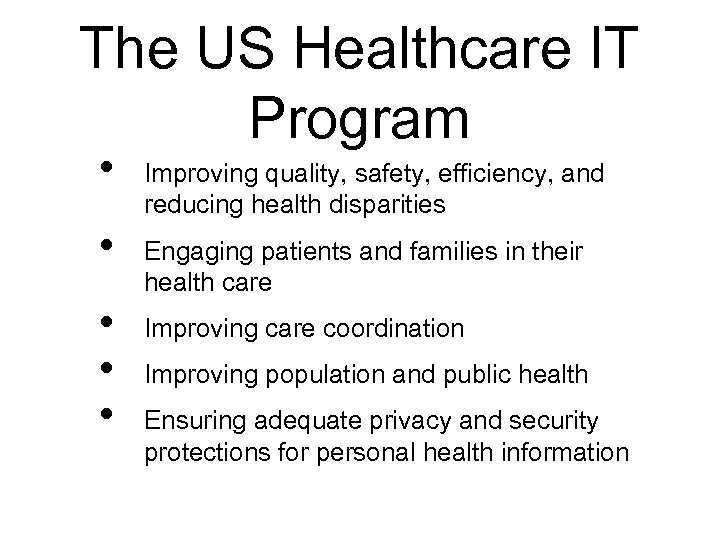 The US Healthcare IT Program • • • Improving quality, safety, efficiency, and reducing