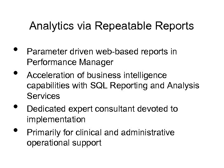 Analytics via Repeatable Reports • • Parameter driven web-based reports in Performance Manager Acceleration