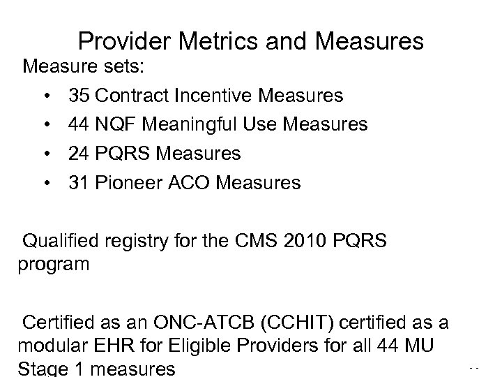 Provider Metrics and Measures Measure sets: • 35 Contract Incentive Measures • 44 NQF