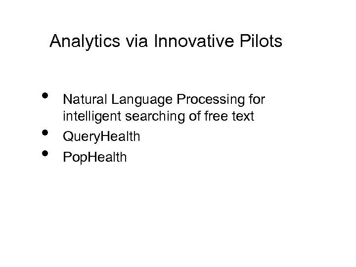 Analytics via Innovative Pilots • • • Natural Language Processing for intelligent searching of