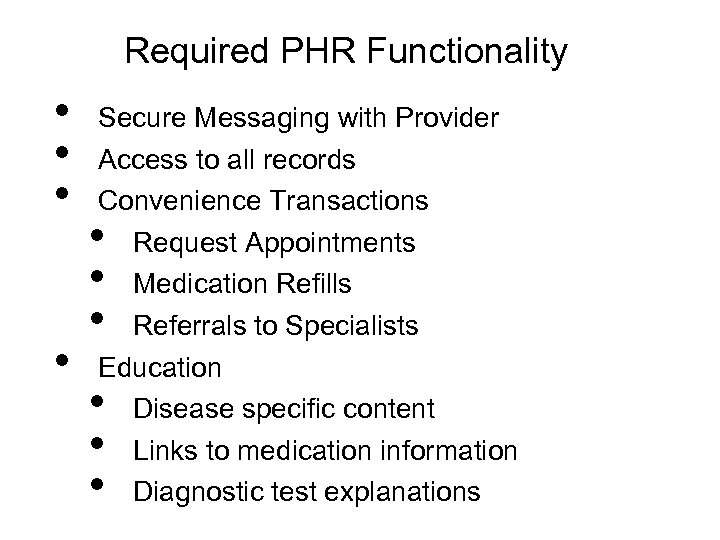 Required PHR Functionality • • Secure Messaging with Provider Access to all records Convenience