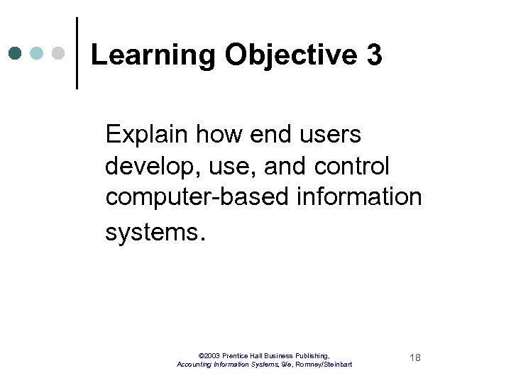 Learning Objective 3 Explain how end users develop, use, and control computer-based information systems.