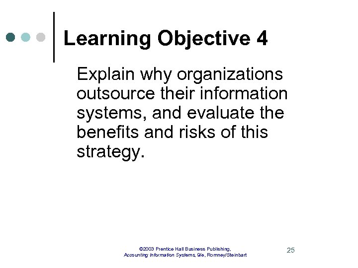 Learning Objective 4 Explain why organizations outsource their information systems, and evaluate the benefits