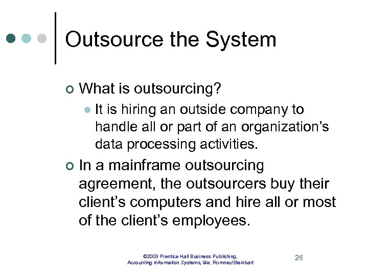 Outsource the System ¢ What is outsourcing? l ¢ It is hiring an outside